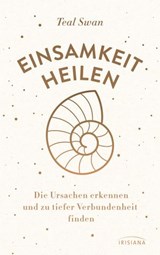 Einsamkeit heilen - Teal Swan - 9783641242282
