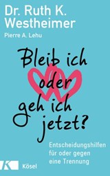 Bleib ich oder geh ich jetzt? - Ruth K. Westheimer ; Pierre A. Lehu - 9783641249434