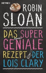 Das supergeniale Rezept der Lois Clary - Robin Sloan - 9783641254582