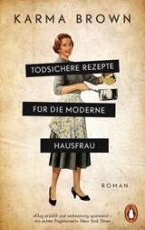 Todsichere Rezepte für die moderne Hausfrau - Karma Brown - 9783641264093