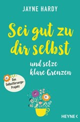 Sei gut zu dir selbst und setze klare Grenzen - Jayne Hardy - 9783641267117