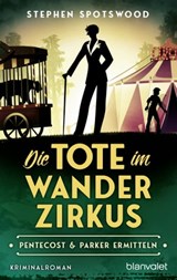 Die Tote im Wanderzirkus - Stephen Spotswood - 9783641268527
