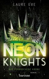 Neon Knights - Die zerbrochene Krone - Laure Eve - 9783641283520