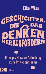 Geschichten, die das Denken herausfordern - Elke Wiss - 9783641294601