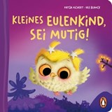 Kleines Eulenkind, sei mutig! - Katja Richert - 9783641296032