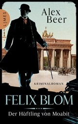 Felix Blom. Der Häftling aus Moabit - Alex Beer - 9783641297176