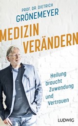 Medizin verändern - Prof. Dr. Dietrich Grönemeyer - 9783641297930