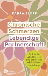 Chronische Schmerzen – lebendige Partnerschaft - Karra Eloff - 9783641313746