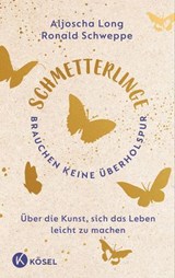 Schmetterlinge brauchen keine Überholspur - Ronald Schweppe ; Aljoscha Long - 9783641318680