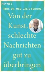Von der Kunst, schlechte Nachrichten gut zu überbringen - Prof. Dr. med. Jalid Sehouli - 9783641320096