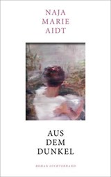 Aus dem Dunkel - Naja Marie Aidt - 9783641328535