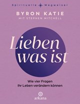 Lieben was ist - Byron Katie ; Stephen Mitchell - 9783641332143
