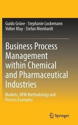 Business Process Management within Chemical and Pharmaceutical Industries - Guido Grune ; Stephanie Lockemann ; Volker Kluy ; Stefan Meinhardt - 9783642117169