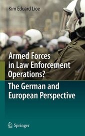 Armed Forces in Law Enforcement Operations? - The German and European Perspective