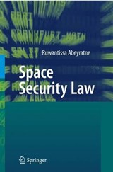 Space Security Law - Ruwantissa Abeyratne - 9783642167010