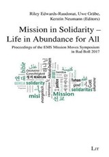 Mission in Solidarity - Life in Abundance for All - EDWARDS-RAUDONAT,  Riley ; Gräbe, Uwe ; Neumann, Kerstin - 9783643909527