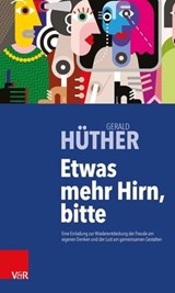 Etwas mehr Hirn, bitte - Gerald Hüther - 9783647996608