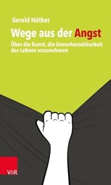 Wege aus der Angst - Gerald Hüther - 9783647999968