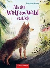 Als der Wolf den Wald verließ - Rosanne Parry - 9783649637721