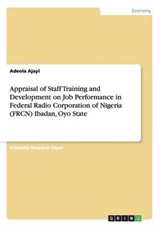 Appraisal of Staff Training and Development on Job Performance in Federal Radio Corporation of Nigeria (FRCN) Ibadan, Oyo State - Ajayi, Adeola - 9783656253280
