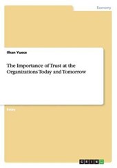The Importance of Trust at the Organizations Today and Tomorrow