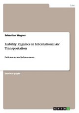 Liability Regimes in International Air Transportation - WAGNER,  Sebastian - 9783656512950
