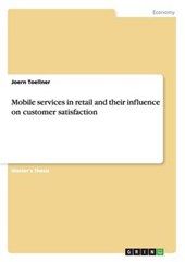 Mobile services in retail and their influence on customer satisfaction