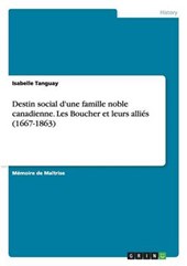 Destin social d'une famille noble canadienne. Les Boucher et leurs alliés (1667-1863)