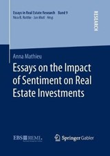 Essays on the Impact of Sentiment on Real Estate Investments - Anna Mathieu - 9783658130541
