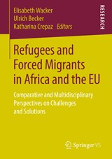 Refugees and Forced Migrants in Africa and the EU - Elisabeth Wacker ; Ulrich Becker ; Katharina Crepaz - 9783658245375
