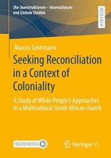 Seeking Reconciliation in a Context of Coloniality - Marcus Grohmann - 9783658414610