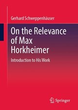 On the Relevance of Max Horkheimer - Gerhard Schweppenhäuser - 9783658474119