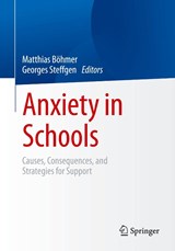 Anxiety in Schools - Matthias Bohmer ; Georges Steffgen - 9783658510237