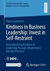 Kindness in Business Leadership: Invest in Self-Restraint - Dijana Galijasevic - 9783658511968