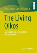The Living Oikos - Francisca Echeverria - 9783658512736