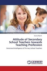 Attitude of Secondary School Teachers towards Teaching Profession - Rao K. , Sumita - 9783659142130