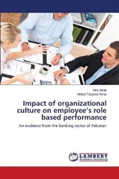 Impact of organizational culture on employee's role based performance