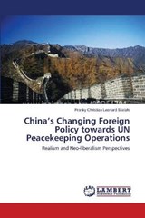 China's Changing Foreign Policy towards UN Peacekeeping Operations - Silalahi, Franky Christian Leonard - 9783659166914