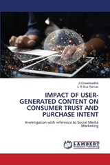 Impact of User-Generated Content on Consumer Trust and Purchase Intent - A Dineshkarthik ; L R Siva Raman - 9783659925085