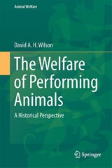 The Welfare of Performing Animals - David A. H. Wilson - 9783662458334