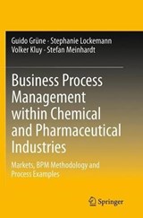 Business Process Management within Chemical and Pharmaceutical Industries - Guido Grune ; Stephanie Lockemann ; Volker Kluy ; Stefan Meinhardt - 9783662506271