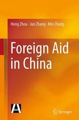 Foreign Aid in China - ZHOU,  Hong ; Zhang, Jun ; Zhang, Min - 9783662514740