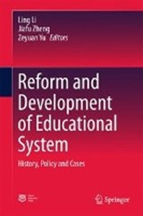 Reform and Development of Educational System - Ling Li ; Jiafu Zheng ; Zeyuan Yu - 9783662555248