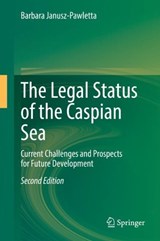 The Legal Status of the Caspian Sea - JANUSZ-PAWLETTA,  Barbara - 9783662635421