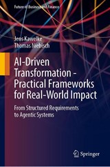 AI-Driven Transformation - Practical Frameworks for Real-World Impact - Jens Kawelke ; Thomas Niebisch - 9783662725481
