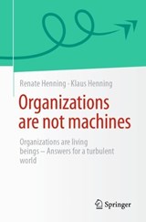 Organizations are not machines - Renate Henning ; Klaus Henning - 9783662731161