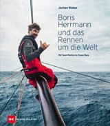 Boris Herrmann und das Rennen um die Welt - Jochen Rieker - 9783667127778