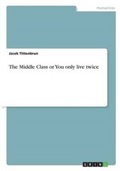 The Middle Class or You only live twice