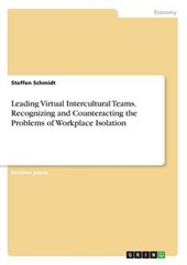 Leading Virtual Intercultural Teams. Recognizing and Counteracting the Problems of Workplace Isolation