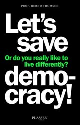 Let's save democracy! - Bernd Thomsen - 9783689320027